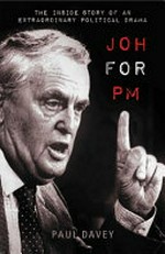 Joh for PM : the inside story of an extraordinary political drama