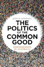 The Politics of the common good : dispossession in Australia