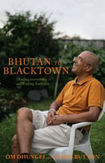 Bhutan to Blacktown : Losing everything and finding Australia