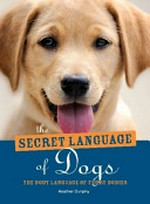 The Secret language of dogs : the body language of furry bodies