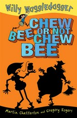 Willy Waggledagger: Chew Bee or Not