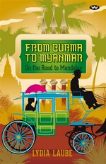 From Burma to Myanmar: On the road to Mandalay.