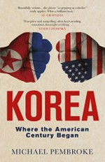 Korea : where the American century began.