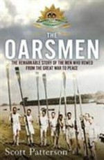 The Oarsmen : the remarkable story of the men who rowed from the Great War to peace