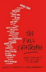 The Full catastrophe : stories from when life was so bad it was funny