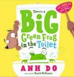 There's a big green frog in the toilet