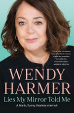 Lies my mirror told me : A frank, funny, fearless memoir