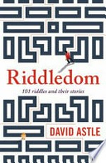 Riddledom : 101 riddles and their stories