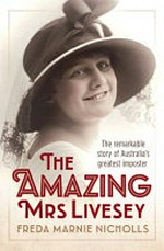 The Amazing Mrs Livesey : the remarkable story of Australia's greatest imposter