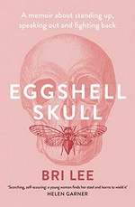 Eggshell skull : a memoir about standing up, speaking out and fighting back