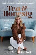 Tea & honesty : heartfelt conversations. Lessons learned. Stories shared