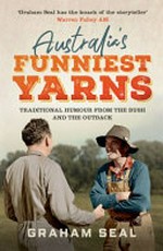 Australia's funniest yarns : a humourous collection of colourful yarns and true tales from life on the land. traditional humour from the bush and the outback
