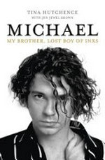 Michael : my brother, the lost boy of INXS