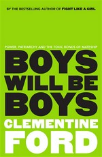 Boys will be boys : power, patriarchy and the toxic bonds of mateship