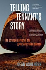 Telling Tennant's story : the strange career of the great Australian silence