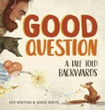Good question : a tale told backwards