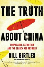 The Truth about China : propaganda, patriotism and the search for answers