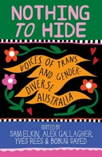 Nothing to hide : voices of trans and gender diverse Australia