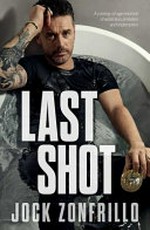 The last shot : a coming-of-age memoir of addiction, ambition and redemption /