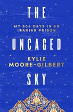 The Uncaged sky: my 804 days in an Iranian prison.