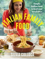 Italian family food: simple Italian food to feed your loved ones