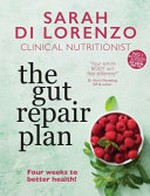 The Gut repair plan : four weeks to better health