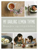 My darling lemon thyme : recipes from my real food kitchen