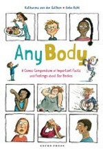 Any body : a comic compendium of important facts & feelings about our bodies