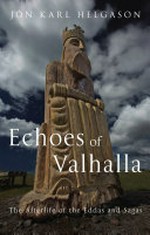 Echoes of Valhalla : the afterlife of the eddas and sagas