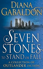Seven stones to stand or fall: a collection of Outlander short stories
