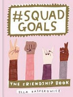 #Squad Goals: the friendship book