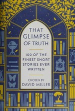 That glimpse of truth : 100 of the finest short stories ever written