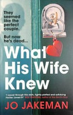 What His Wife Knew: The unputdownable and thrilling revenge mystery /