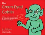 The Green-Eyed Goblin : what to do about jealousy - for all children including those on the Autism Spectrum