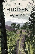 The Hidden ways: Scotland's forgotten roads.