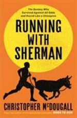 Running with Sherman : the donkey who survived all odds and raced like a champion