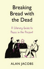 Breaking bread with the dead : reading the past in search of a tranquil mind