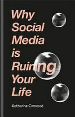 Why social media is ruining your life
