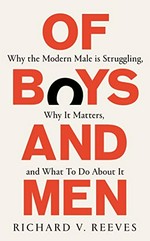 Of boys and men : why the modern male is struggling, why it matters, and what to do about it