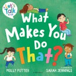 What makes you do that?