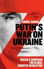 Putin's war on Ukraine: Russia's campaign for global counter-revolution