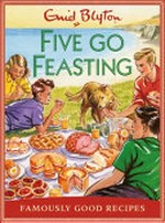 Five go feasting : famously good recipes