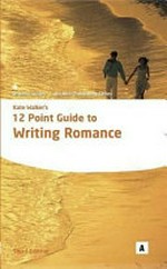 Kate Walker's 12 point guide to writing romance /