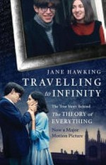 Travelling to infinity : my life with Stephen the true story behind the theory of everything