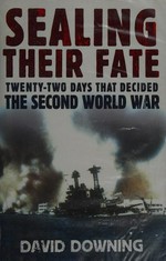 Sealing their fate : twenty-two days that decided the Second World War