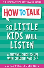 How to talk so little kids will listen : a survival guide to life with children ages 2-7