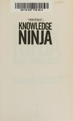 How to be a knowledge ninja : study smarter, focus better, achieve more