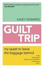 Guilt trip : my quest to leave the baggage behind