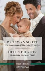 The Confessions of the Duke of Newlyn : Wedded for his secret child (romance)