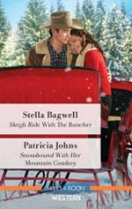 Sleigh ride with the rancher : Snowbound with her mountain cowboy (romance)